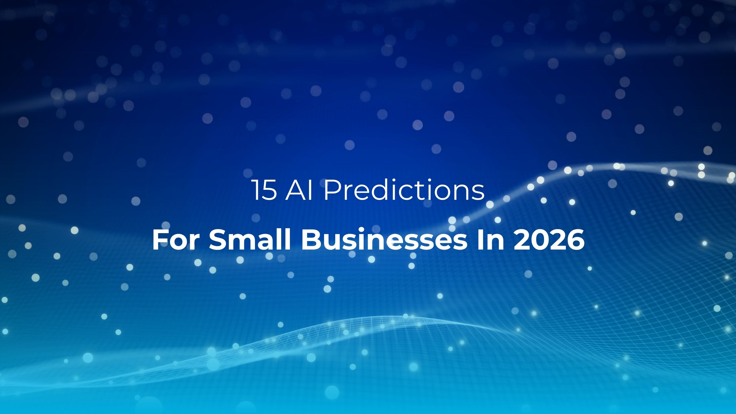 15 AI Predictions for Small Business in 2026